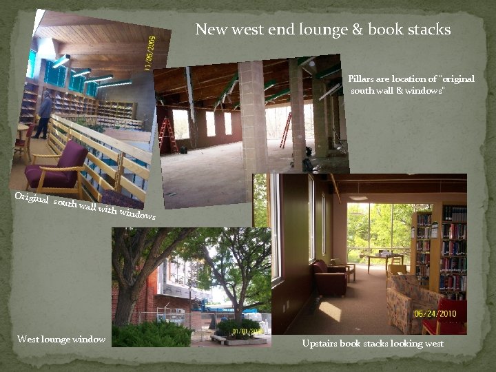 New west end lounge & book stacks Pillars are location of “original south wall