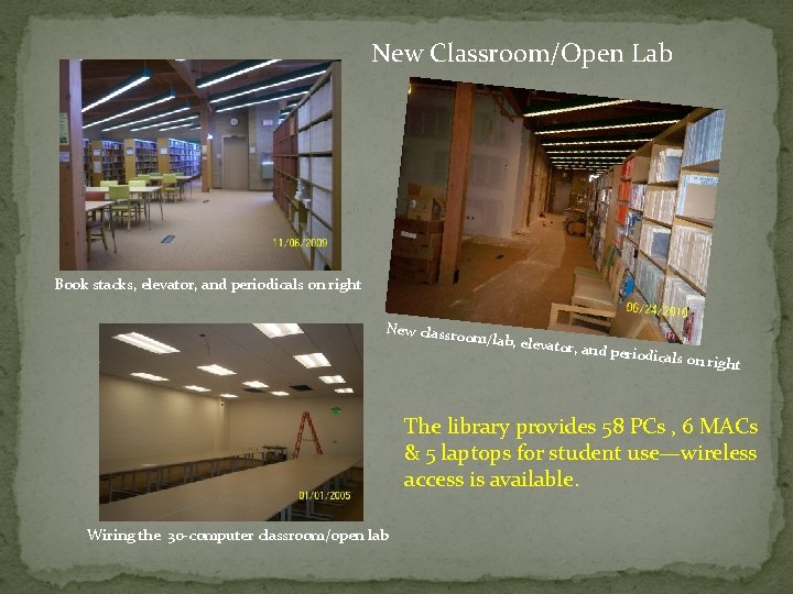 New Classroom/Open Lab Book stacks, elevator, and periodicals on right New classro o m/lab,