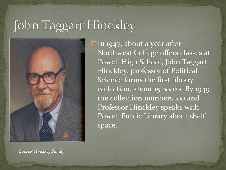 John Taggart Hinckley � In 1947, about a year after Northwest College offers classes