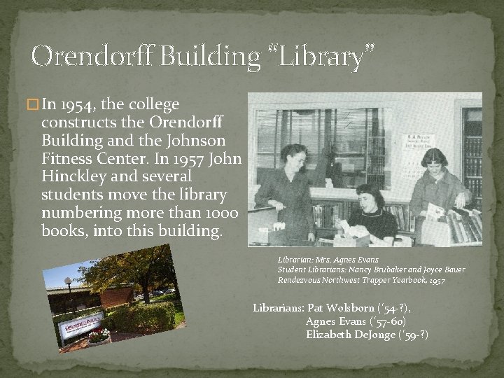 Orendorff Building “Library” � In 1954, the college constructs the Orendorff Building and the