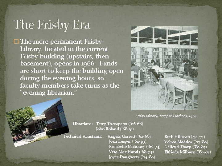 The Frisby Era � The more permanent Frisby Library, located in the current Frisby