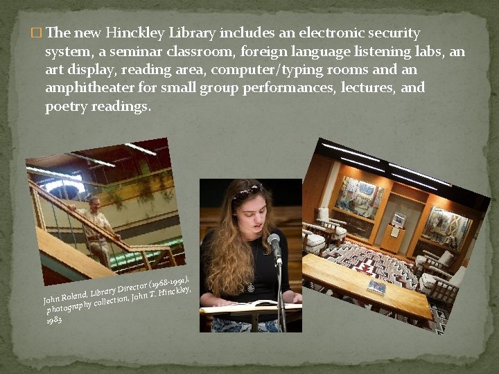� The new Hinckley Library includes an electronic security system, a seminar classroom, foreign