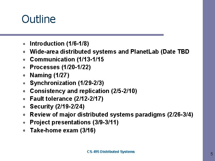 Outline Introduction (1/6 -1/8) Wide-area distributed systems and Planet. Lab (Date TBD Communication (1/13