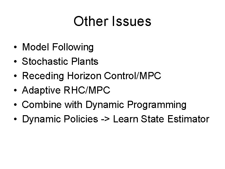 Other Issues • • • Model Following Stochastic Plants Receding Horizon Control/MPC Adaptive RHC/MPC Other Issues • • • Model Following Stochastic Plants Receding Horizon Control/MPC Adaptive RHC/MPC