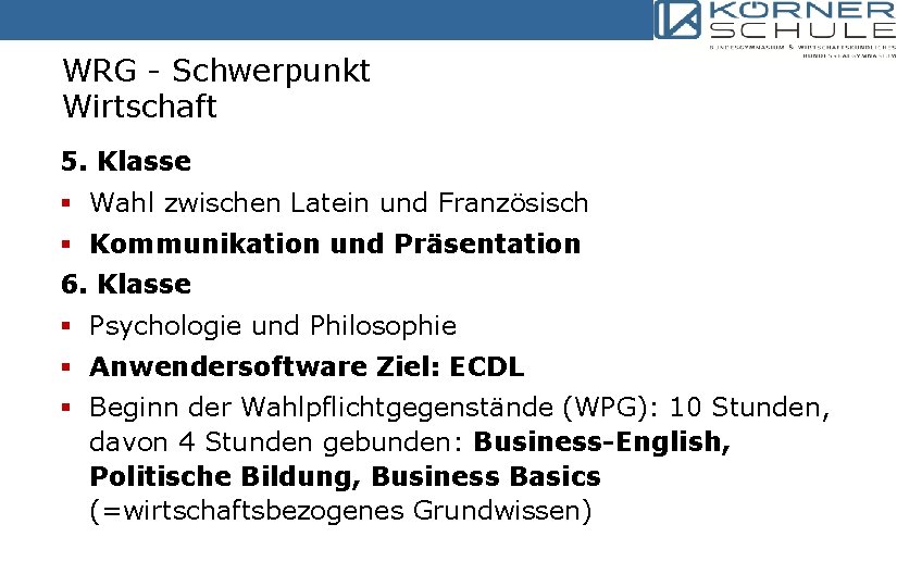 WRG - Schwerpunkt Wirtschaft 5. Klasse § Wahl zwischen Latein und Französisch § Kommunikation