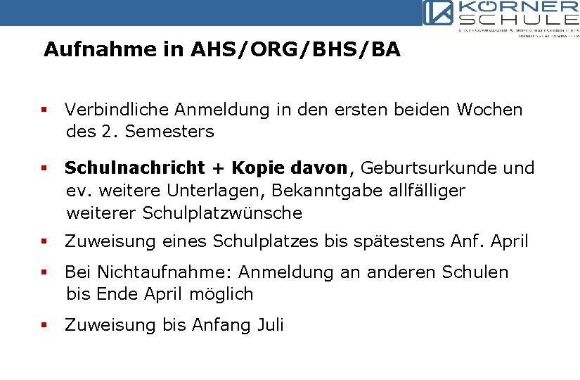 Aufnahme in AHS/ORG/BHS/BA § Verbindliche Anmeldung in den ersten beiden Wochen des 2. Semesters