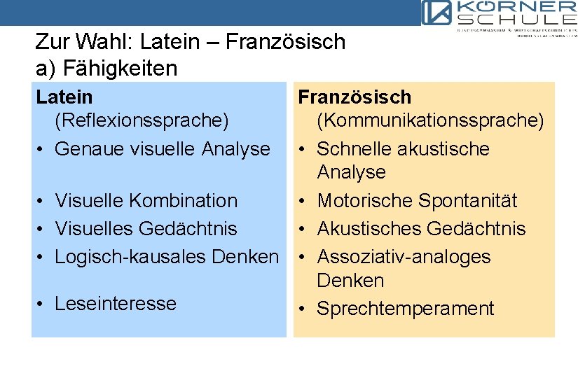 Zur Wahl: Latein – Französisch a) Fähigkeiten Latein (Reflexionssprache) • Genaue visuelle Analyse •