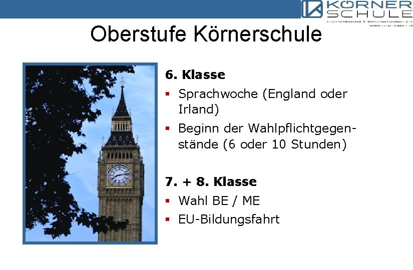 Oberstufe Körnerschule 6. Klasse § Sprachwoche (England oder Irland) § Beginn der Wahlpflichtgegenstände (6