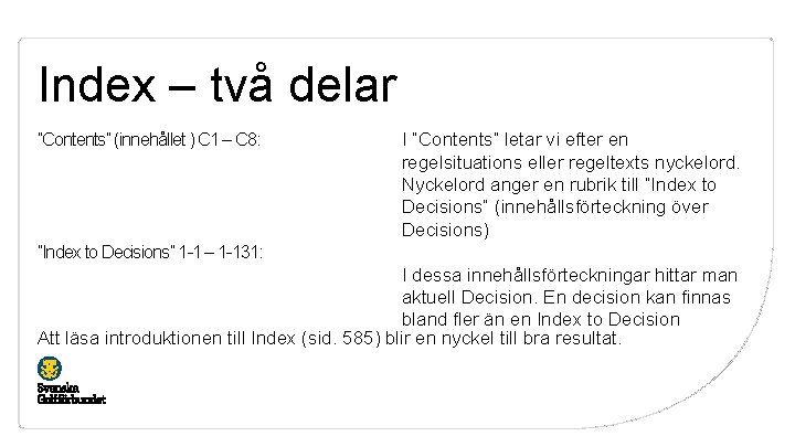 Index – två delar ”Contents” (innehållet ) C 1 – C 8: I ”Contents”