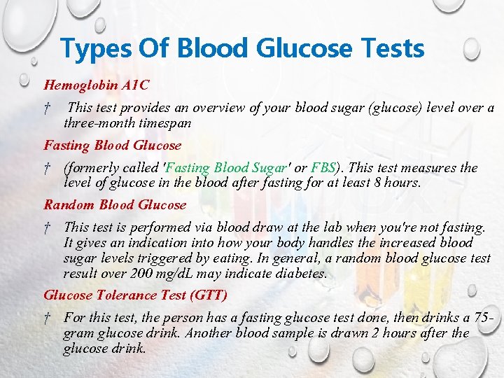Types Of Blood Glucose Tests Hemoglobin A 1 C † This test provides an