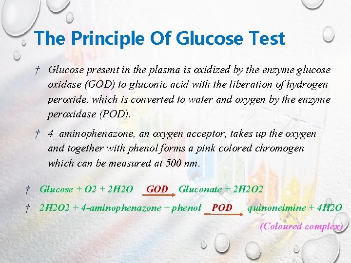 The Principle Of Glucose Test † Glucose present in the plasma is oxidized by