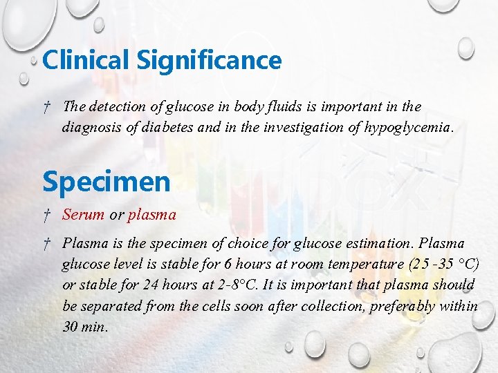 Clinical Significance † The detection of glucose in body fluids is important in the