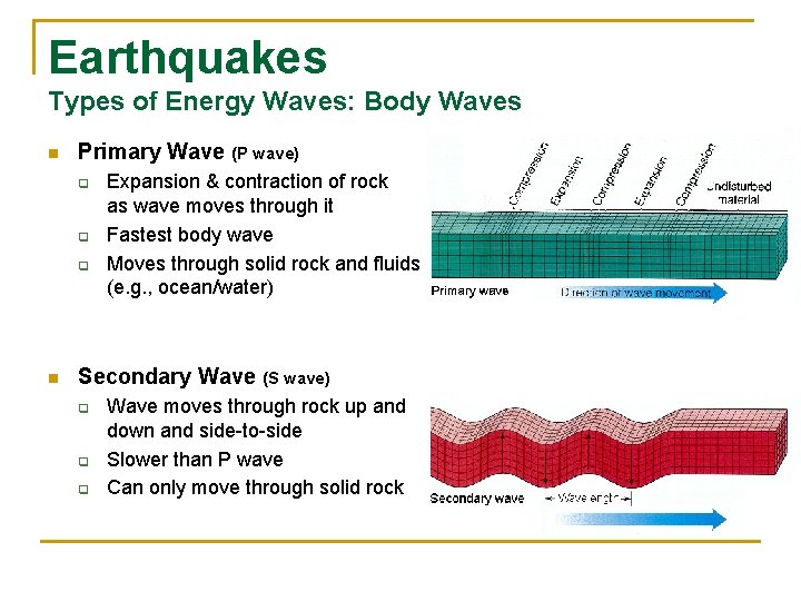 Earthquakes Types of Energy Waves: Body Waves n Primary Wave (P wave) q q