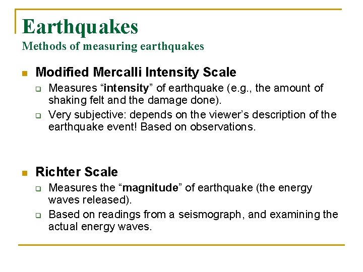 Earthquakes Methods of measuring earthquakes n Modified Mercalli Intensity Scale q q n Measures