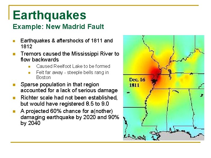 Earthquakes Example: New Madrid Fault n Earthquakes & aftershocks of 1811 and 1812 n