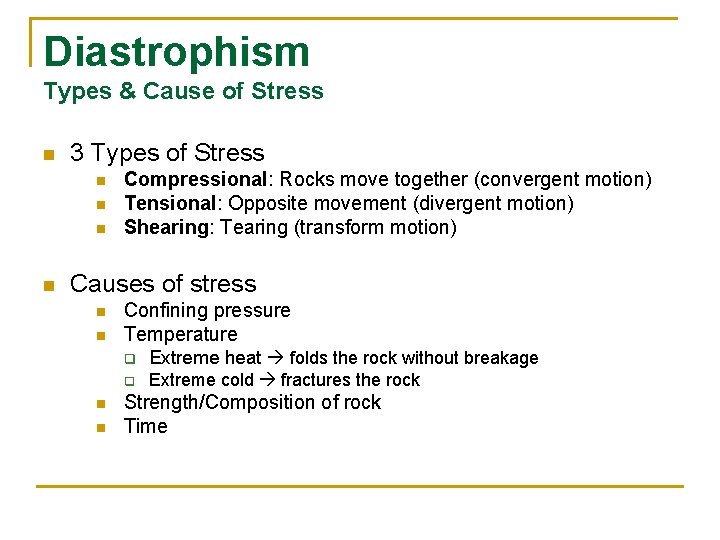 Diastrophism Types & Cause of Stress n 3 Types of Stress n n Compressional: