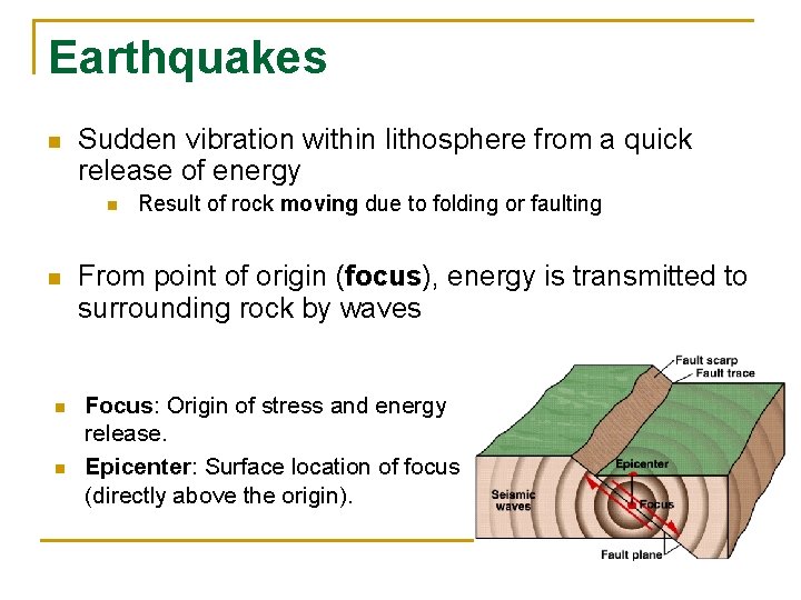 Earthquakes n Sudden vibration within lithosphere from a quick release of energy n n