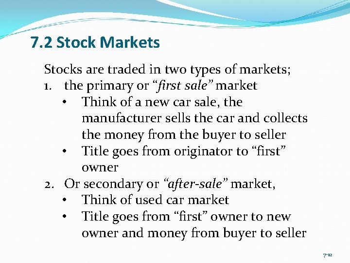 7. 2 Stock Markets Stocks are traded in two types of markets; 1. the