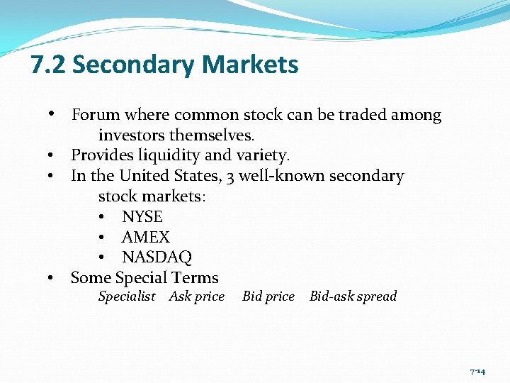7. 2 Secondary Markets • Forum where common stock can be traded among investors