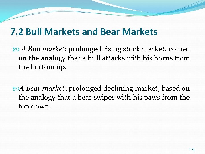 7. 2 Bull Markets and Bear Markets A Bull market: prolonged rising stock market,