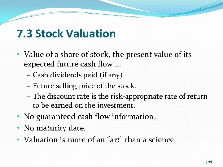 7. 3 Stock Valuation • Value of a share of stock, the present value