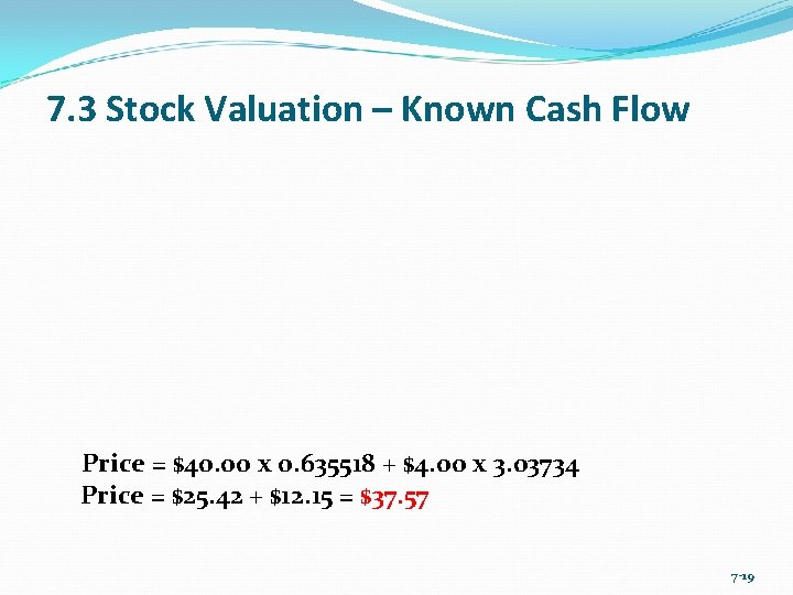 7. 3 Stock Valuation – Known Cash Flow Price = $40. 00 x 0.