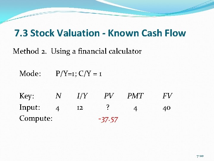 7. 3 Stock Valuation - Known Cash Flow Method 2. Using a financial calculator