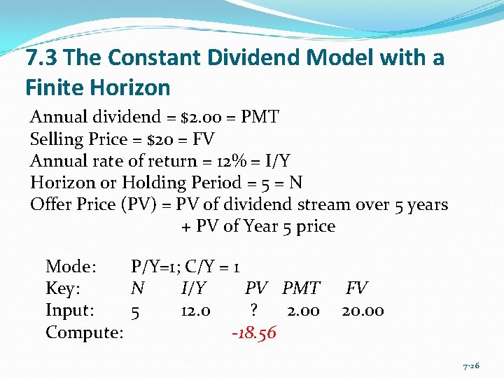 7. 3 The Constant Dividend Model with a Finite Horizon Annual dividend = $2.