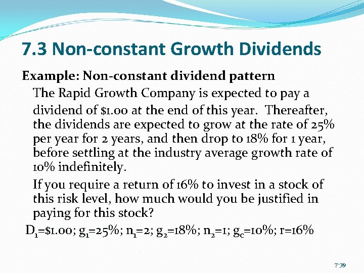 7. 3 Non-constant Growth Dividends Example: Non-constant dividend pattern The Rapid Growth Company is