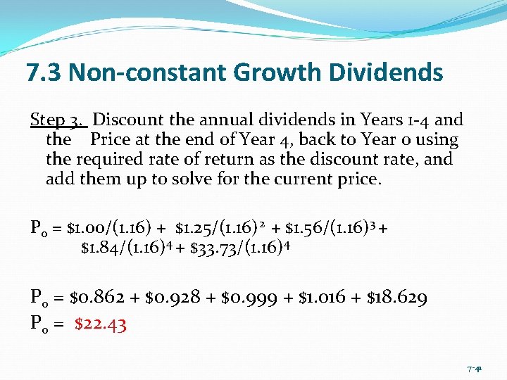 7. 3 Non-constant Growth Dividends Step 3. Discount the annual dividends in Years 1