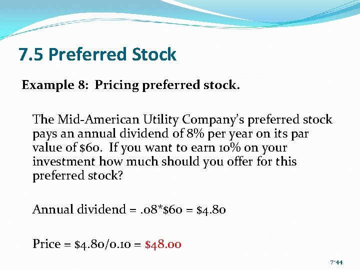 7. 5 Preferred Stock Example 8: Pricing preferred stock. The Mid-American Utility Company’s preferred