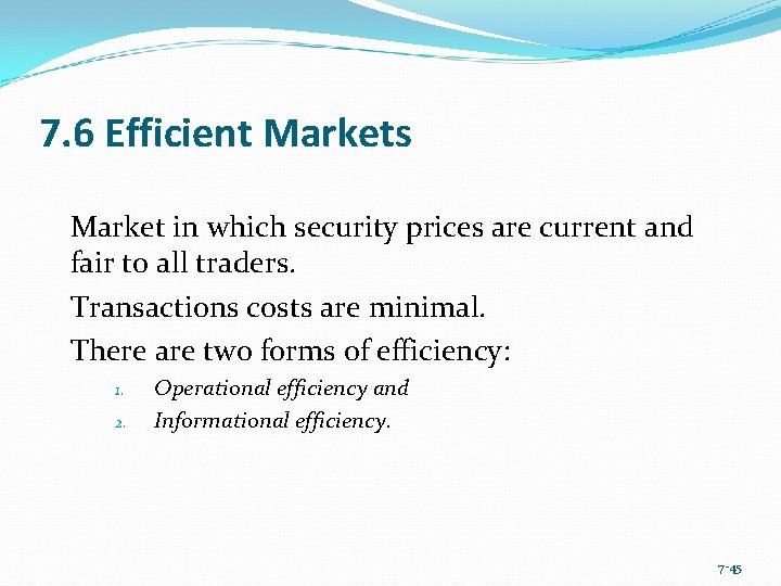 7. 6 Efficient Markets Market in which security prices are current and fair to