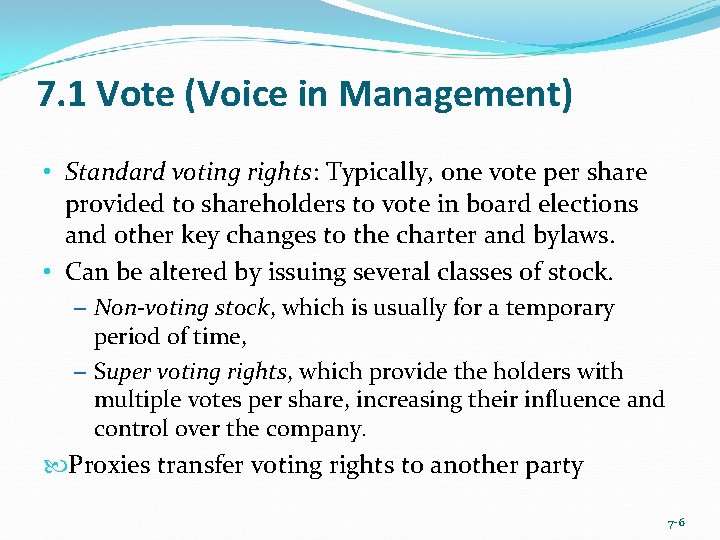 7. 1 Vote (Voice in Management) • Standard voting rights: Typically, one vote per