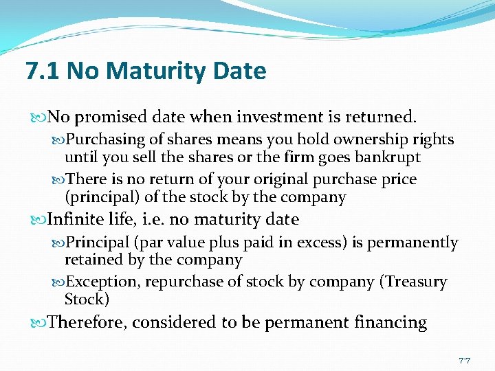 7. 1 No Maturity Date No promised date when investment is returned. Purchasing of