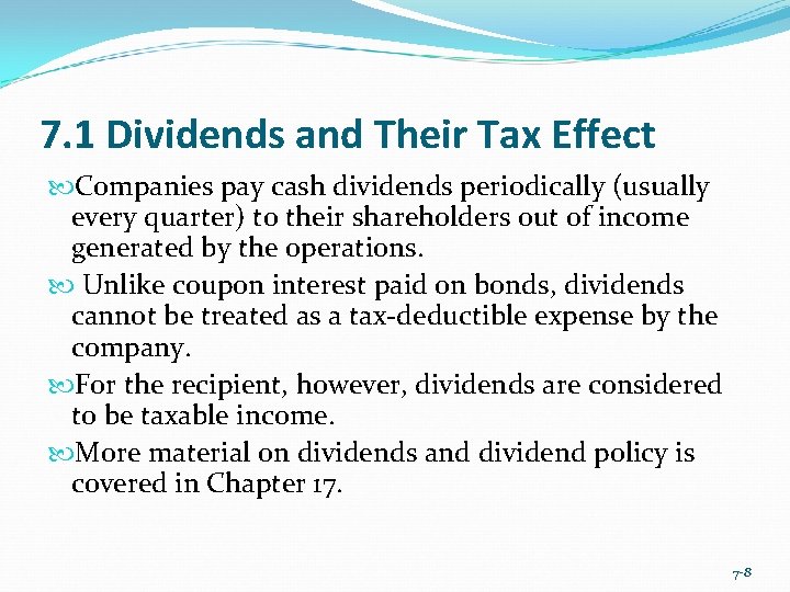7. 1 Dividends and Their Tax Effect Companies pay cash dividends periodically (usually every
