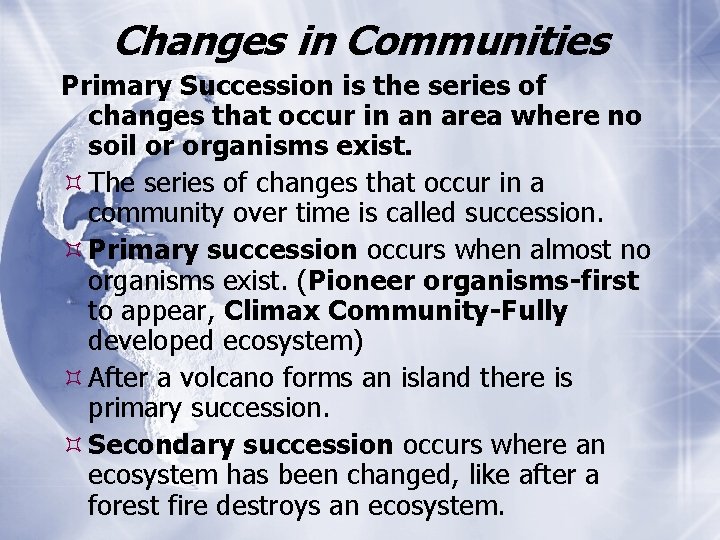 Changes in Communities Primary Succession is the series of changes that occur in an