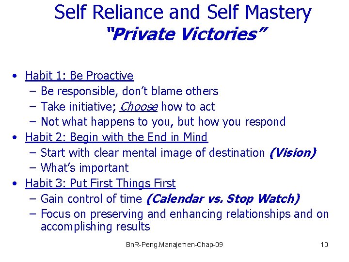 Self Reliance and Self Mastery “Private Victories” • Habit 1: Be Proactive – Be