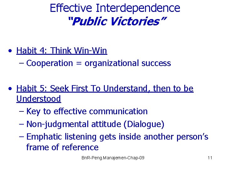 Effective Interdependence “Public Victories” • Habit 4: Think Win-Win – Cooperation = organizational success