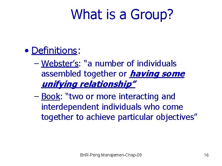 What is a Group? • Definitions: – Webster’s: “a number of individuals assembled together