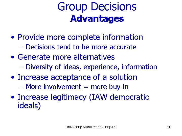 Group Decisions Advantages • Provide more complete information – Decisions tend to be more