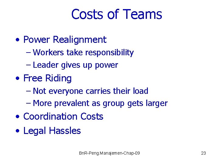 Costs of Teams • Power Realignment – Workers take responsibility – Leader gives up