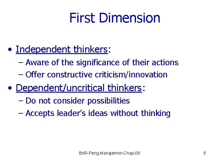 First Dimension • Independent thinkers: – Aware of the significance of their actions –