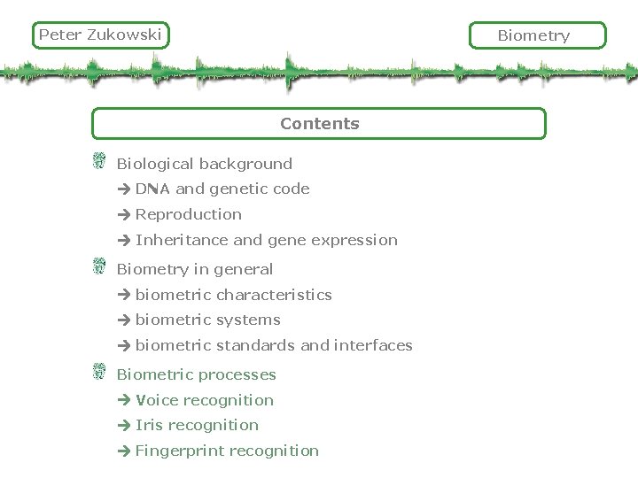 Peter Zukowski Biometry Contents Biological background DNA and genetic code Reproduction Inheritance and gene