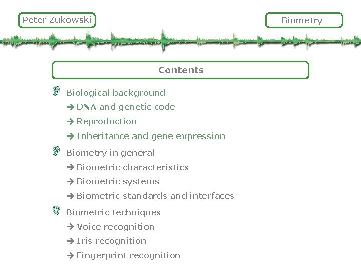 Peter Zukowski Biometry Contents Biological background DNA and genetic code Reproduction Inheritance and gene