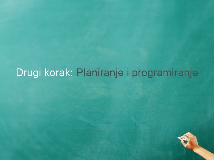 Drugi korak: Planiranje i programiranje 
