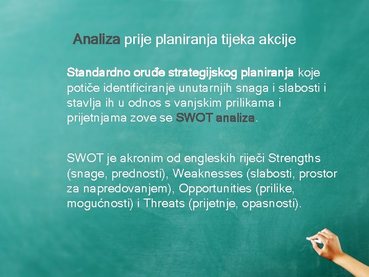 Analiza prije planiranja tijeka akcije Standardno oruđe strategijskog planiranja koje potiče identificiranje unutarnjih snaga