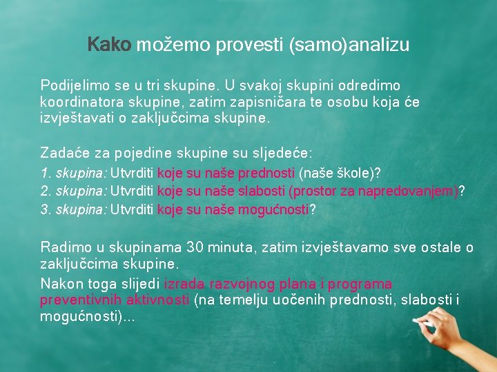 Kako možemo provesti (samo)analizu Podijelimo se u tri skupine. U svakoj skupini odredimo koordinatora