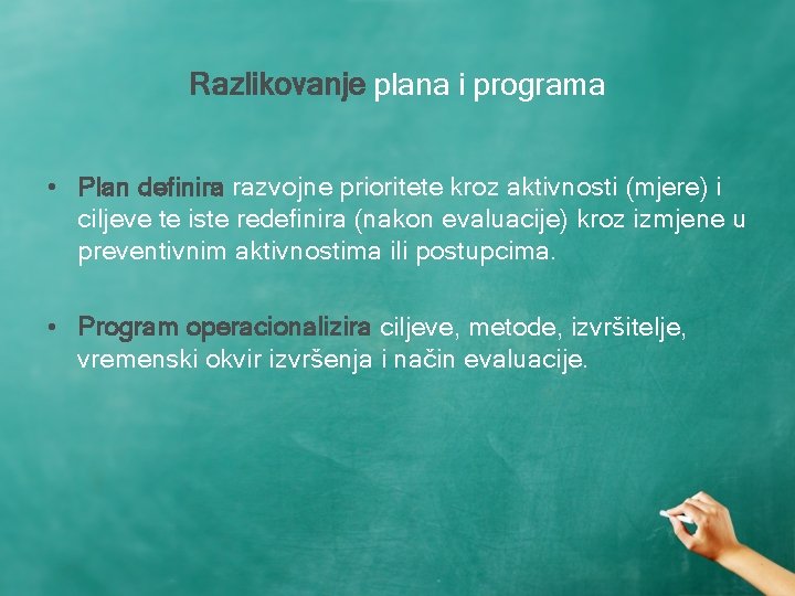 Razlikovanje plana i programa • Plan definira razvojne prioritete kroz aktivnosti (mjere) i ciljeve