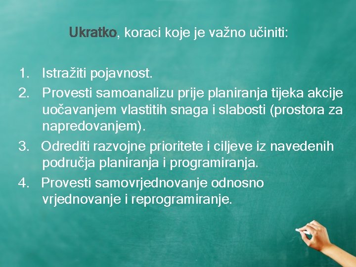 Ukratko, koraci koje je važno učiniti: 1. Istražiti pojavnost. 2. Provesti samoanalizu prije planiranja