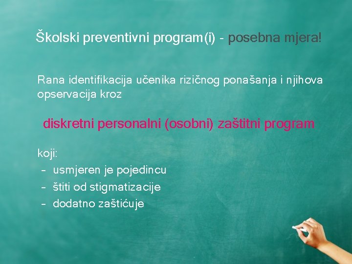 Školski preventivni program(i) - posebna mjera! Rana identifikacija učenika rizičnog ponašanja i njihova opservacija